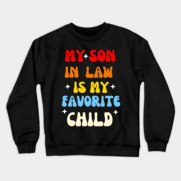 My Son In Law Is My Favorite Child Crewneck Sweatshirt by Mega-st